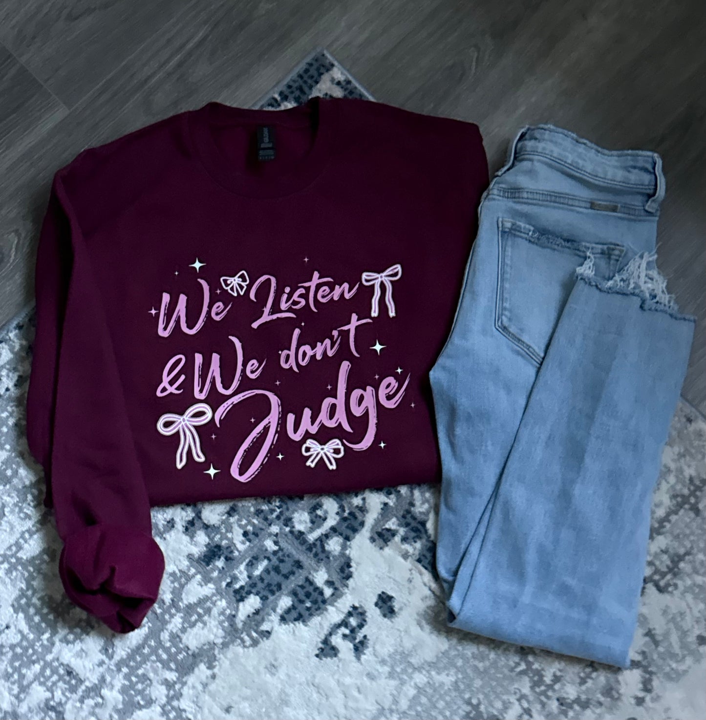 We Listen & We Don’t Judge Crewneck