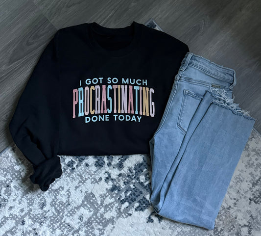 So Much Procrastinating Done Today Crewneck