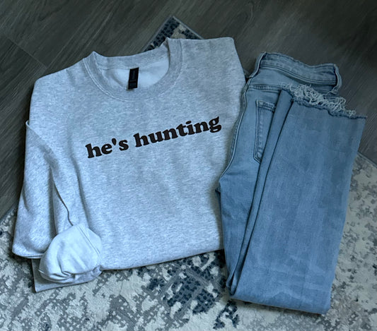 He’s Hunting Crewneck